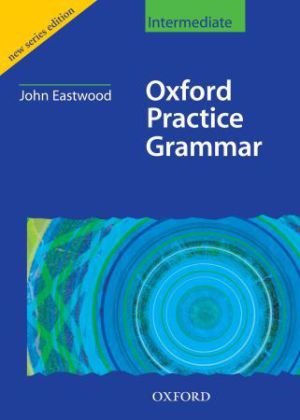 Oxford Practice Grammar - New Edition. Intermediate Student's Book Eastwood John