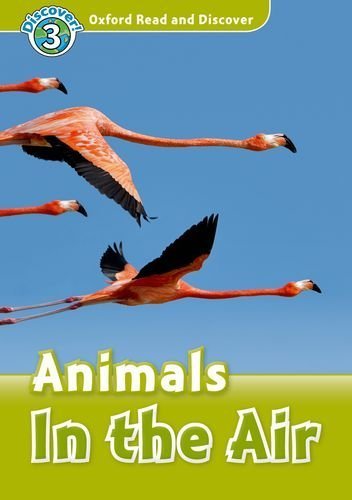 Oxford Read and Discover. Animals in the Air. Level 3 Quinn Robert