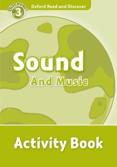 Oxford Read and Discover: Level 3: Sound and Music Activity Book Opracowanie zbiorowe