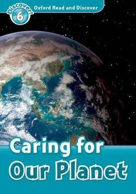 Oxford Read and Discover: Level 6: Caring For Our Planet Oxford University Press