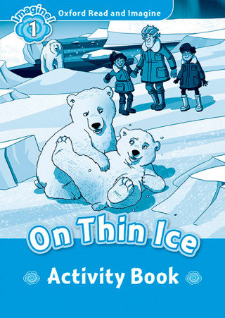 Oxford Read and Imagine 1: On Thin Ice Activity Book Shipton Paul