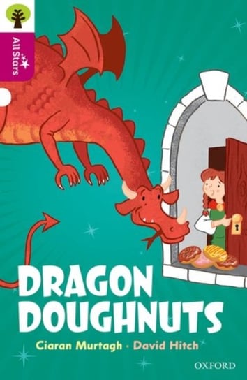 Oxford Reading Tree All Stars: Oxford Level 10: Dragon Doughnuts Ciaran Murtagh