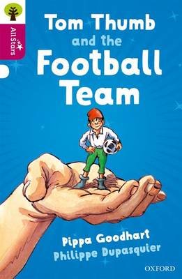 Oxford Reading Tree All Stars: Oxford Level 10 Tom Thumb and the Football Team: Level 10 Goodhart Pippa