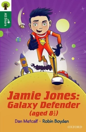 Oxford Reading Tree All Stars: Oxford Level 12 : Jamie Jones: Galaxy Defender (aged 8 12) Metcalf Dan