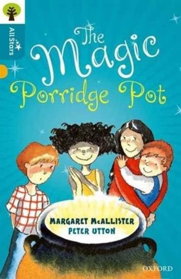 Oxford Reading Tree All Stars: Oxford Level 9 The Magic Porridge Pot: Level 9 Margaret McAllister