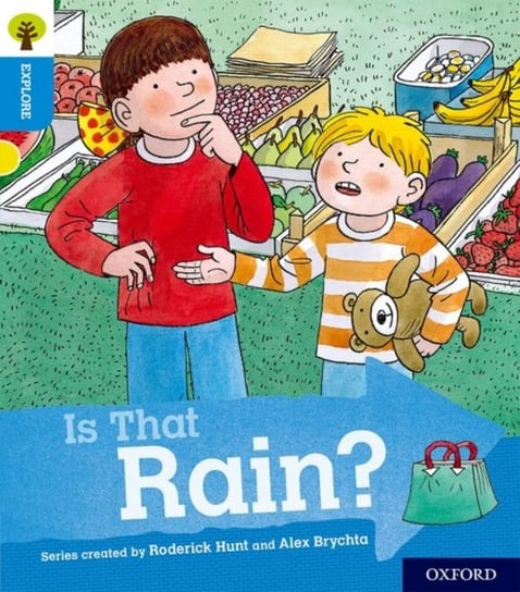 Oxford Reading Tree Explore with Biff, Chip and Kipper: Oxford Level 3: Is That Rain? Shipton Paul