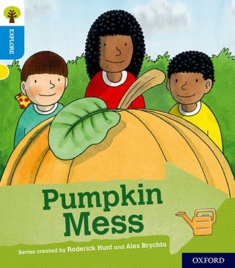 Oxford Reading Tree Explore with Biff, Chip and Kipper: Oxford Level 3: Pumpkin Mess Shipton Paul