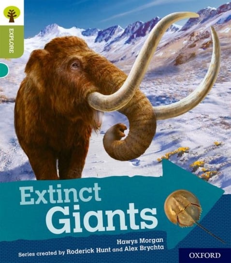 Oxford Reading Tree Explore with Biff, Chip and Kipper: Oxford Level 7: Extinct Giants Morgan Hawys