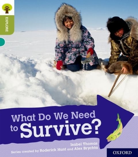 Oxford Reading Tree Explore with Biff, Chip and Kipper: Oxford Level 7: What Do We Need to Survive? Thomas Isabel