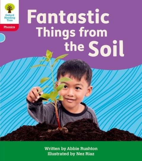 Oxford Reading Tree: Floppy's Phonics Decoding Practice: Oxford Level 4: Fantastic Things from the Soil Abbie Rushton
