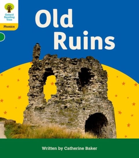 Oxford Reading Tree. Floppys Phonics Decoding Practice. Oxford Level 5. Old Ruins Catherine Baker