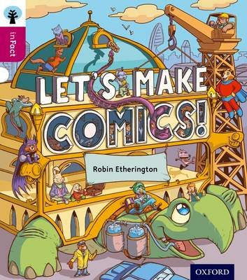 Oxford Reading Tree inFact: Level 10: Let's Make Comics! Robin Etherington