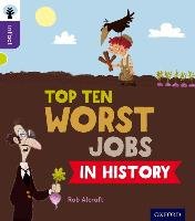 Oxford Reading Tree Infact: Level 11: Top Ten Worst Jobs in History Alcraft Rob
