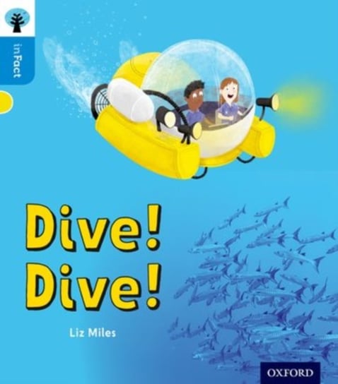 Oxford Reading Tree inFact. Oxford. Dive! Dive! Level 3 Liz Miles