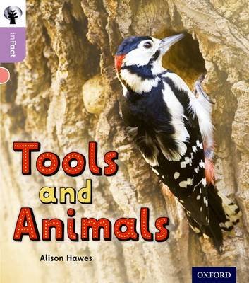 Oxford Reading Tree inFact: Oxford Level 1+: Tools and Animals Hawes Alison