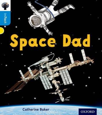 Oxford Reading Tree inFact: Oxford Level 3: Space Dad Catherine Baker