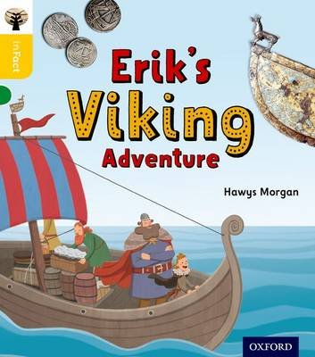 Oxford Reading Tree inFact: Oxford Level 5: Erik's Viking Adventure Morgan Hawys