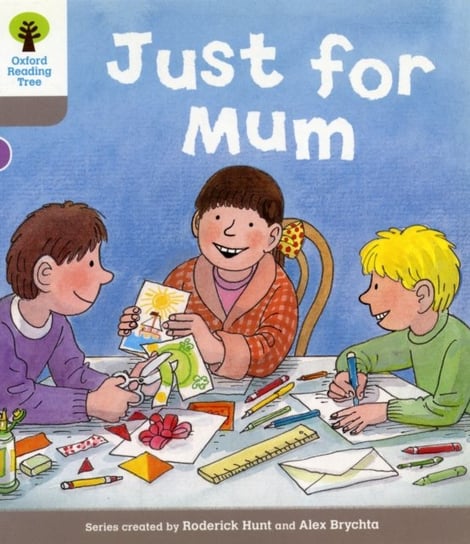 Oxford Reading Tree: Level 1: Decode and Develop: Just for Mum Hunt Roderick, Young Annemarie