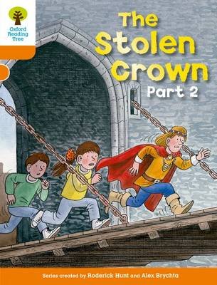 Oxford Reading Tree: Level 6: More Stories B: The Stolen Crown Part 2 Hunt Roderick
