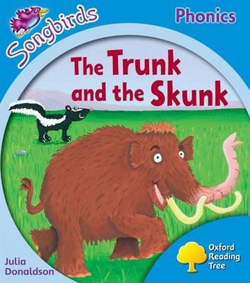 Oxford Reading Tree Songbirds Phonics: Level 3: The Trunk and the Skunk Donaldson Julia