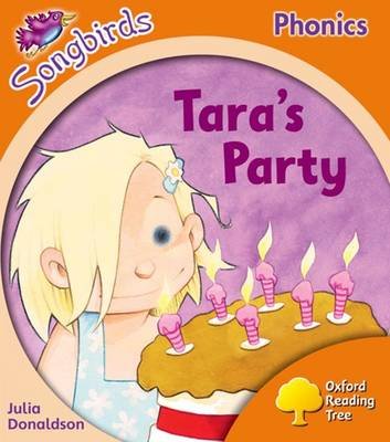 Oxford Reading Tree Songbirds Phonics: Level 6: Tara's Party Donaldson Julia