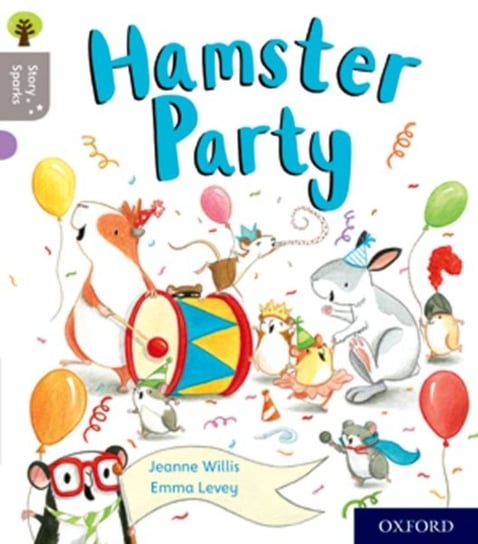 Oxford Reading Tree Story Sparks: Oxford Level 1: Hamster Party Willis Jeanne