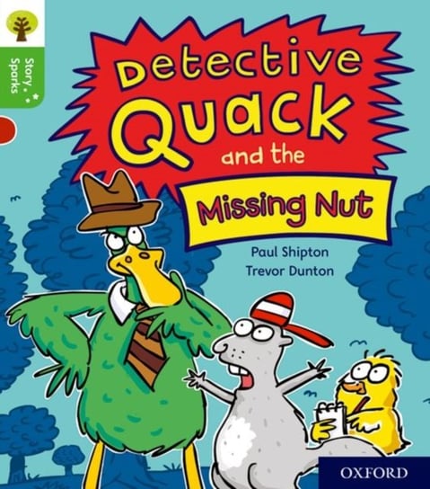 Oxford Reading Tree Story Sparks: Oxford Level 2: Detective Quack and the Missing Nut Shipton Paul