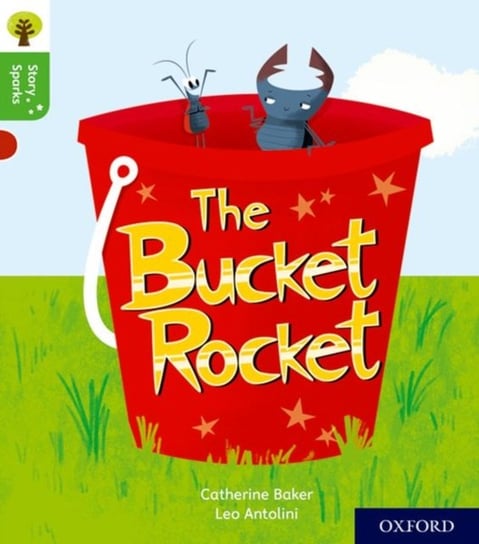 Oxford Reading Tree Story Sparks. Oxford Level 2. The Bucket Rocket Catherine Baker