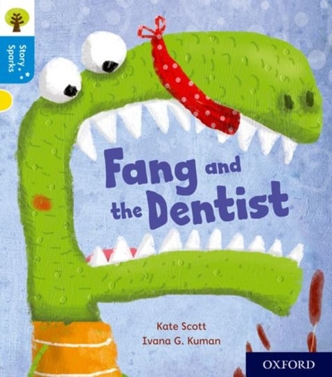 Oxford Reading Tree Story Sparks: Oxford Level 3: Fang and the Dentist Scott Kate