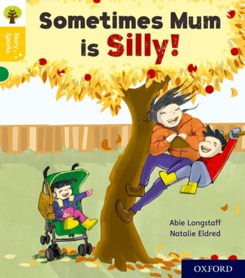 Oxford Reading Tree Story Sparks: Oxford Level 5: Sometimes Mum is Silly Longstaff Abie