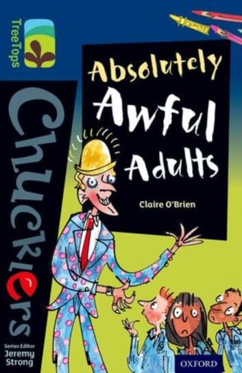 Oxford Reading Tree TreeTops Chucklers: Level 14: Absolutely Awful Adults Claire O'Brien