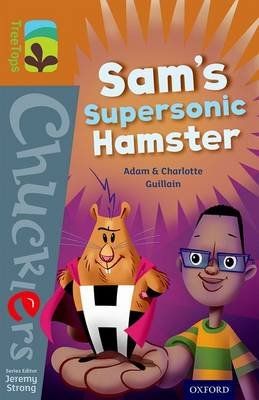 Oxford Reading Tree TreeTops Chucklers: Level 8: Sam's Supersonic Hamster Guillain Adam