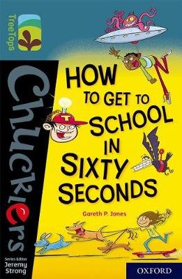 Oxford Reading Tree TreeTops Chucklers: Oxford Level 19: How to Get to School in 60 Seconds Jones Gareth