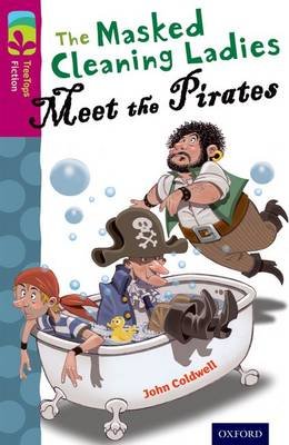 Oxford Reading Tree TreeTops Fiction: Level 10 More Pack A: The Masked Cleaning Ladies Meet the Pirates John Coldwell