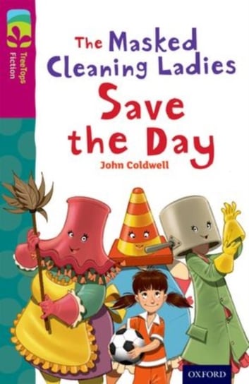 Oxford Reading Tree TreeTops Fiction: Level 10: The Masked Cleaning Ladies Save the Day John Coldwell
