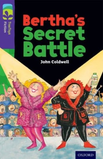 Oxford Reading Tree TreeTops Fiction: Level 11: Berthas Secret Battle John Coldwell