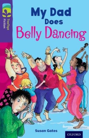 Oxford Reading Tree TreeTops Fiction: Level 11 More Pack B: My Dad Does Belly Dancing Gates Susan
