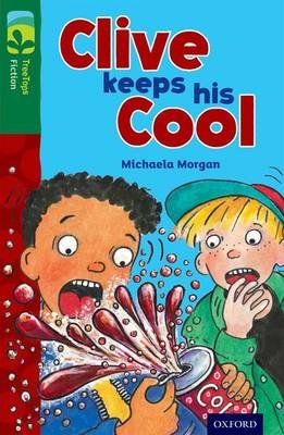 Oxford Reading Tree TreeTops Fiction: Level 12: Clive Keeps His Cool Morgan Michaela