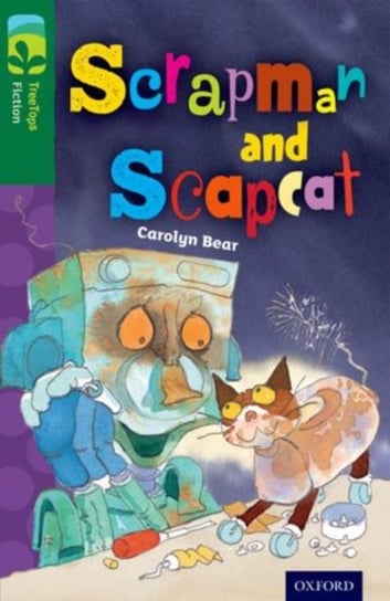 Oxford Reading Tree TreeTops Fiction: Level 12 More Pack B: Scrapman and Scrapcat Carolyn Bear