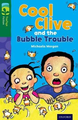 Oxford Reading Tree TreeTops Fiction: Level 12 More Pack C: Cool Clive and the Bubble Trouble Morgan Michaela