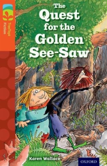Oxford Reading Tree TreeTops Fiction: Level 13 More Pack B: The Quest for the Golden See-Saw Wallace Karen