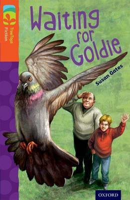 Oxford Reading Tree TreeTops Fiction: Level 13: Waiting for Goldie Gates Susan