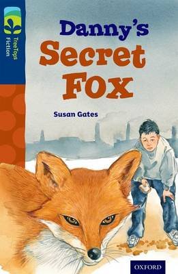 Oxford Reading Tree TreeTops Fiction: Level 14: Danny's Secret Fox Gates Susan