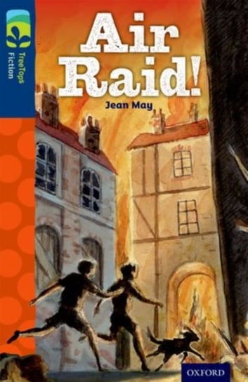 Oxford Reading Tree TreeTops Fiction: Level 14 More Pack A: Air Raid! Jean May