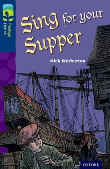 Oxford Reading Tree TreeTops Fiction: Level 14 More Pack A: Sing for your Supper Warburton Nick