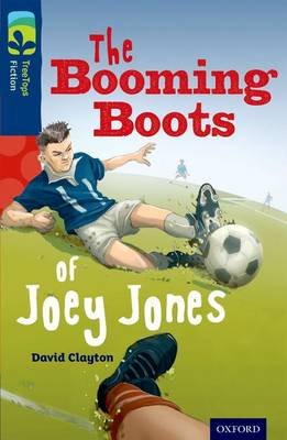 Oxford Reading Tree TreeTops Fiction: Level 14 More Pack A: The Booming Boots of Joey Jones Clayton David