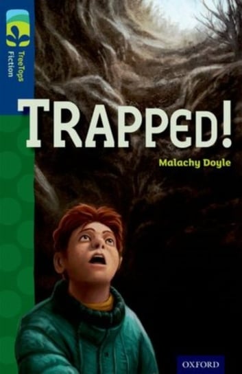 Oxford Reading Tree TreeTops Fiction: Level 14 More Pack A: Trapped! Doyle Malachy