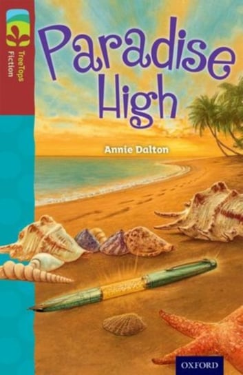 Oxford Reading Tree TreeTops Fiction: Level 15: Paradise High Dalton Annie