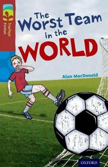 Oxford Reading Tree TreeTops Fiction: Level 15: The Worst Team in the World MacDonald Alan
