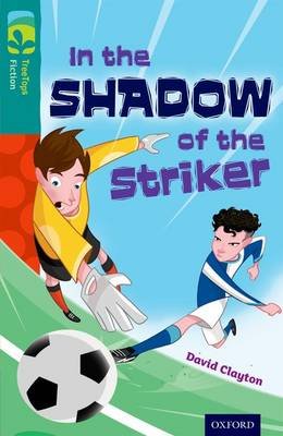 Oxford Reading Tree TreeTops Fiction: Level 16: In the Shadow of the Striker Clayton David
